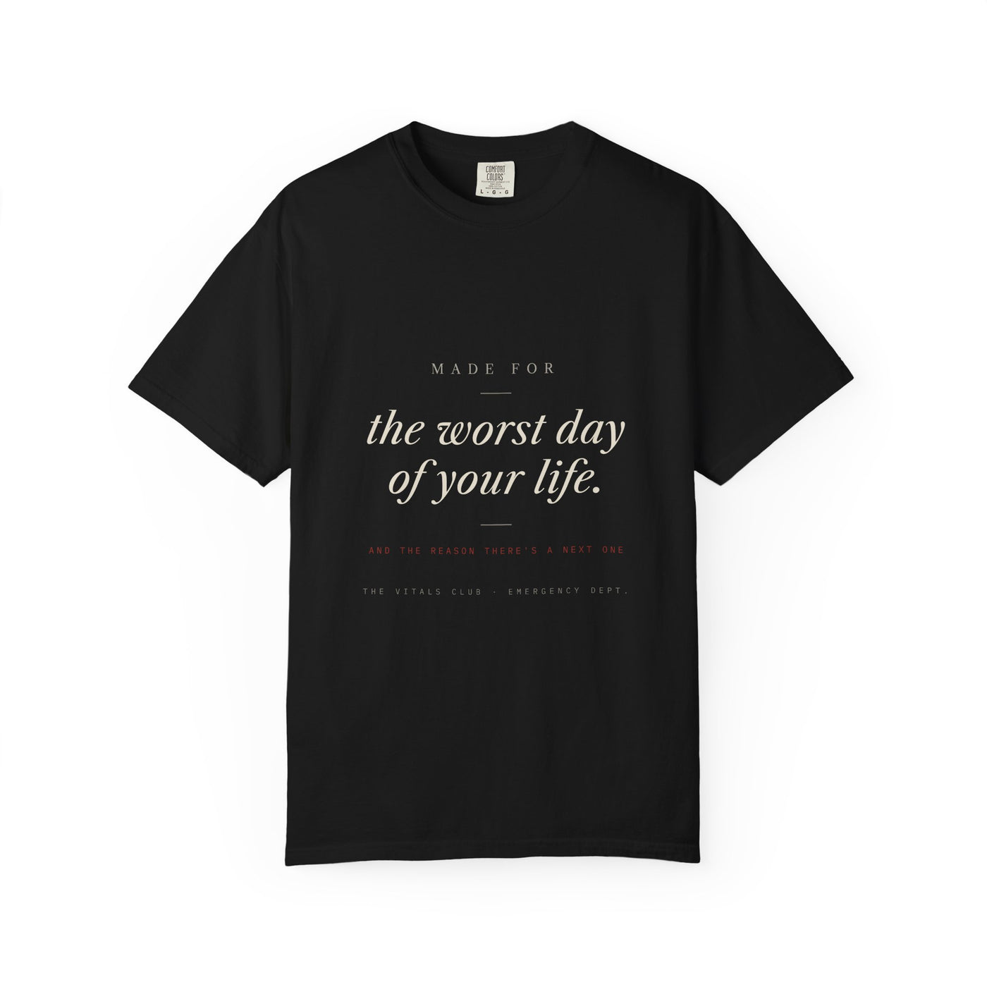 Made for the Worst Day of Your Life